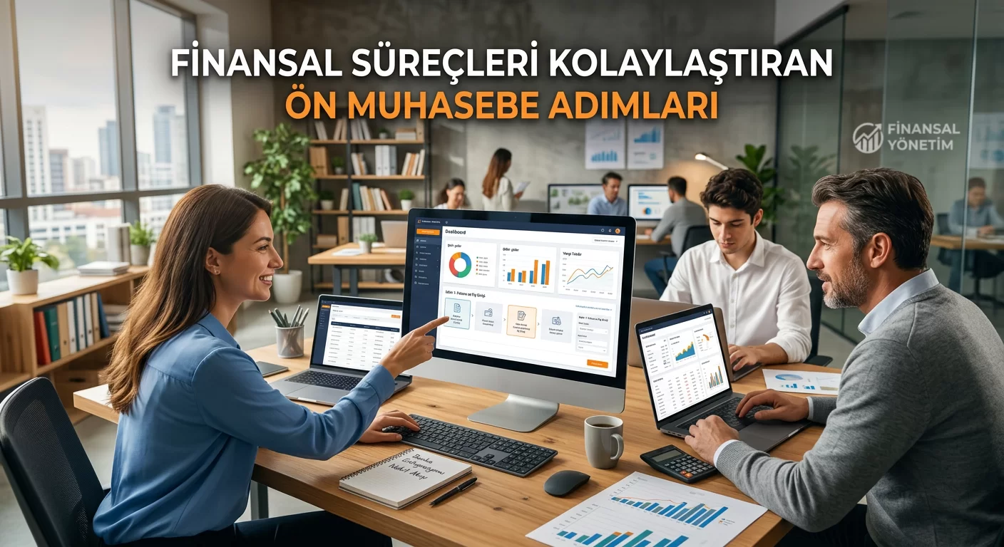 Finansal Süreçleri Kolaylaştıran Ön Muhasebe Adımları